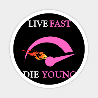 Live Fast Die Young Magnet